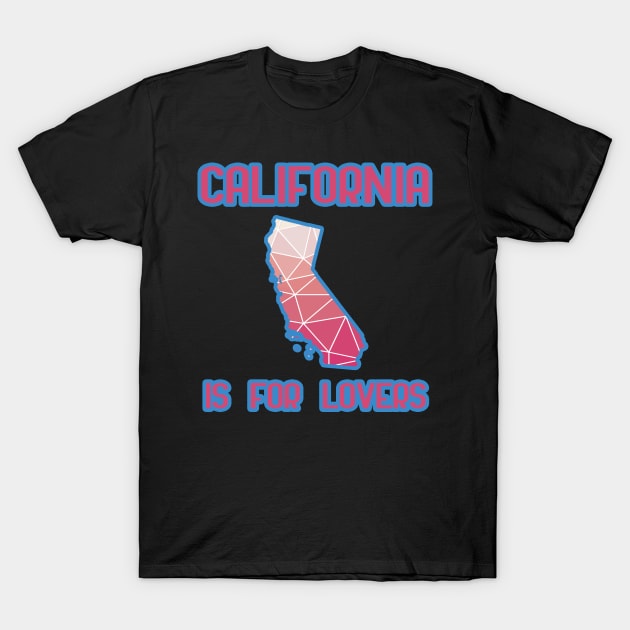 California is for lovers T-Shirt by LiquidLine